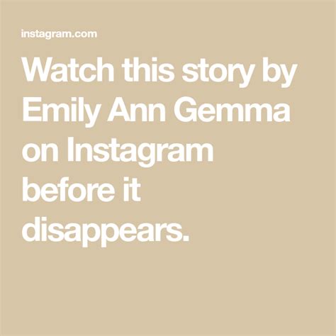 Watch this story by Emily on Instagram before it disappears.